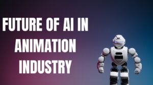 How AI Is Transforming the Future of Animation Industry